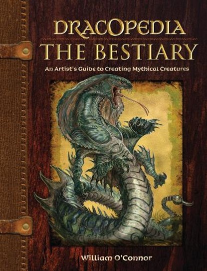 Dracopedia - The Bestiary, William O'Connor - Gebonden - 9781440325243