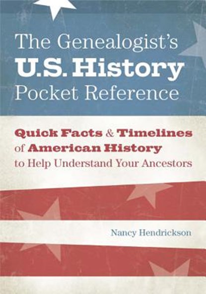 The Genealogist's U.S. History Pocket Reference, Nancy Hendrickson - Paperback - 9781440325274