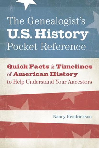 The Genealogist's U.S. History Pocket Reference, Nancy Hendrickson - Ebook - 9781440325380