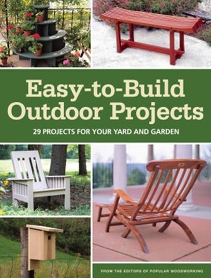 Easy-to-Build Outdoor Projects, Popular Woodworking - Ebook - 9781440326608