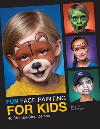 Fun Face Painting for Kids, Brian and Nick Wolfe - Paperback - 9781440327063