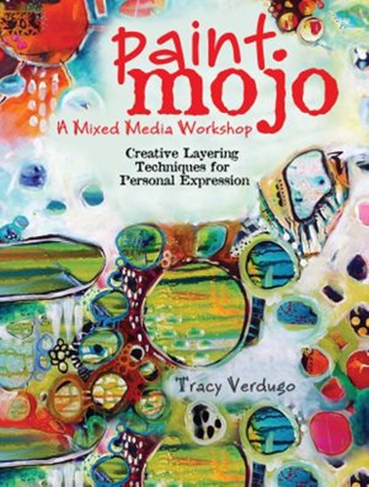 Paint Mojo - A Mixed-Media Workshop, Tracy Verdugo - Ebook - 9781440333217