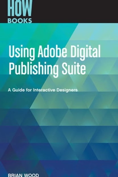 Using Adobe Digital Publishing Suite, Wood Brian - Ebook - 9781440334498