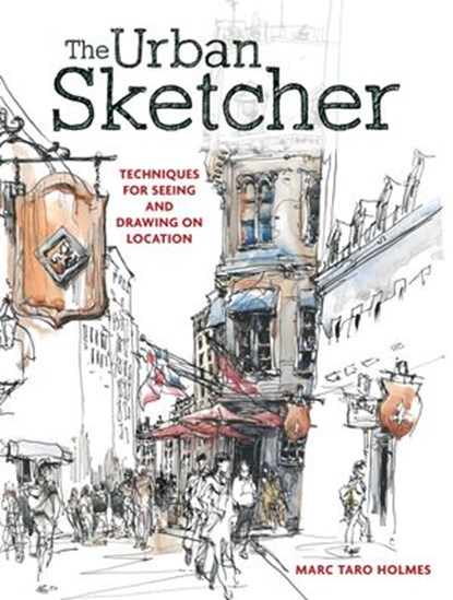 The Urban Sketcher, Marc Taro Holmes - Ebook - 9781440334795