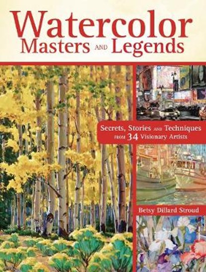 Watercolor Masters and Legends, Betsy Dillard Stroud - Gebonden - 9781440335266