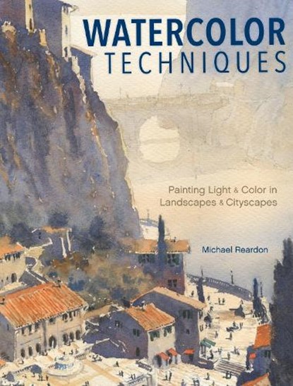 Watercolor Techniques, Michael Reardon - Gebonden - 9781440340765