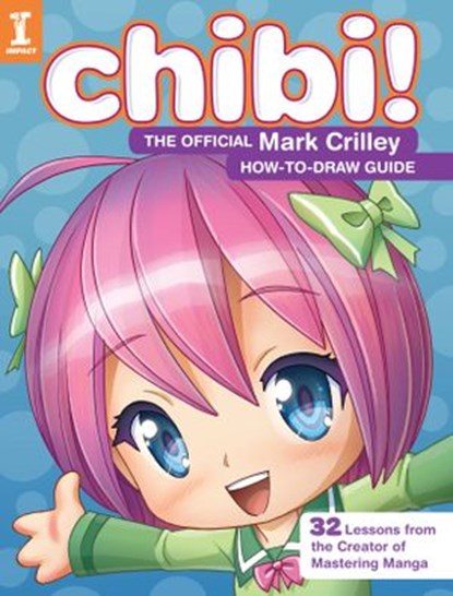 Chibi! The Official Mark Crilley How-to-Draw Guide, Mark Crilley - Ebook - 9781440341069
