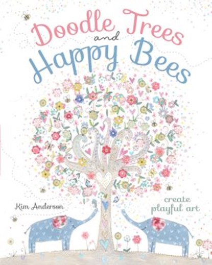 Doodle Trees and Happy Bees, Kim Anderson - Ebook - 9781440342158