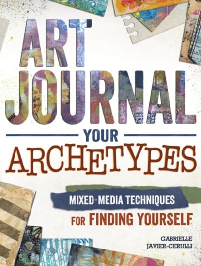 Art Journal Archetypes, Gabrielle Javier-Cerulli - Paperback - 9781440342714