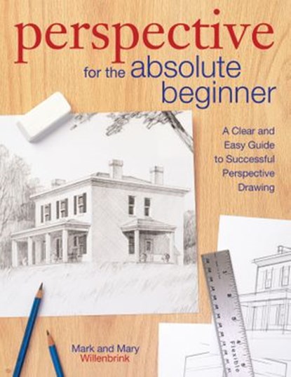 Perspective for the Absolute Beginner, Mark Willenbrink ; Mary Willenbrink - Ebook - 9781440343742
