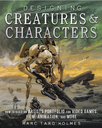 Designing Creatures and Characters, Marc Taro Holmes - Gebonden - 9781440344091