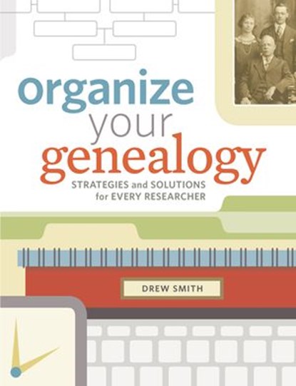 Organize Your Genealogy, Drew Smith - Ebook - 9781440345050