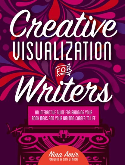 Creative Visualization for Writers, Nina Amir - Paperback - 9781440347184