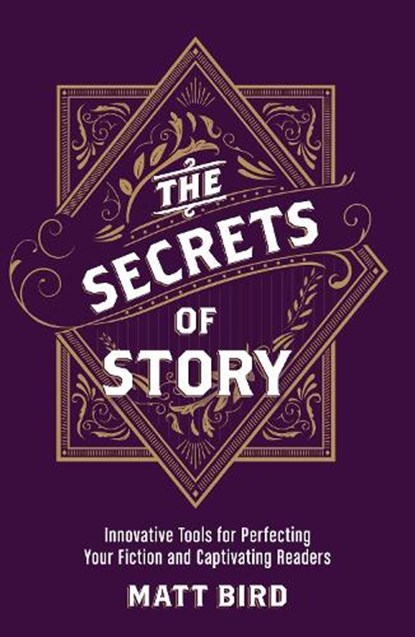 The Secrets of Story, Matt Bird - Paperback - 9781440348235