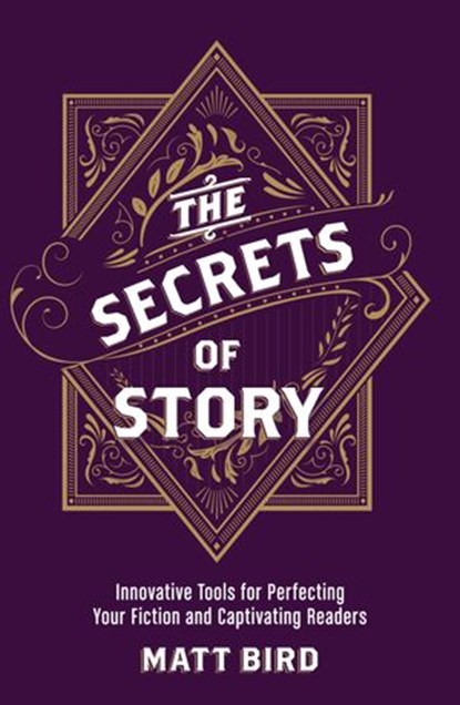 The Secrets of Story, Matt Bird - Ebook - 9781440348297