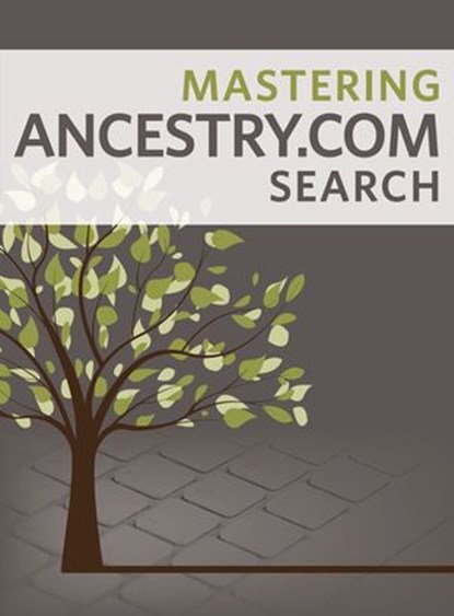 Mastering Ancestry.com Search, Nancy Hendrickson - Ebook - 9781440349331