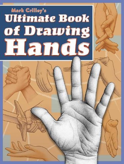 Mark Crilley's Ultimate Book of Drawing Hands, M Crilley - Paperback - 9781440353482