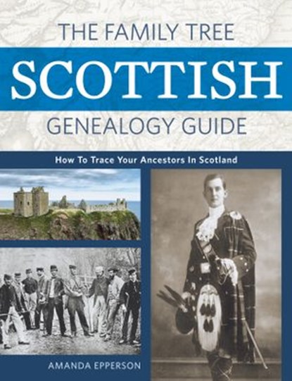 The Family Tree Scottish Genealogy Guide, Amanda Epperson - Ebook - 9781440354175