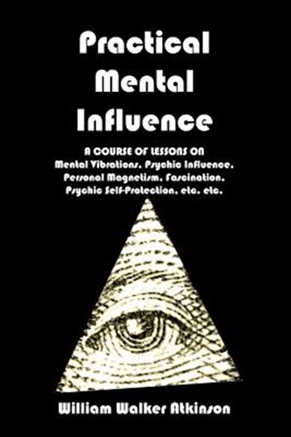 Practical Mental Influence, William Walker Atkinson - Paperback - 9781440470844