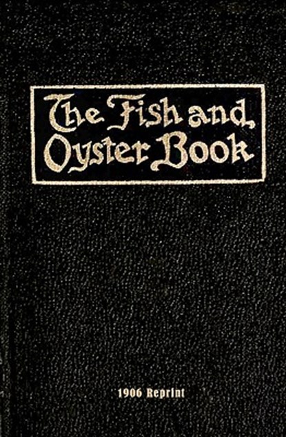 The Fish And Oyster Book 1906 Reprint, Ross Brown - Paperback - 9781440472534
