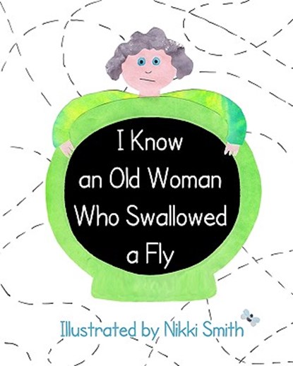 I Know An Old Woman Who Swallowed A Fly, Nikki Smith - Paperback - 9781440487217