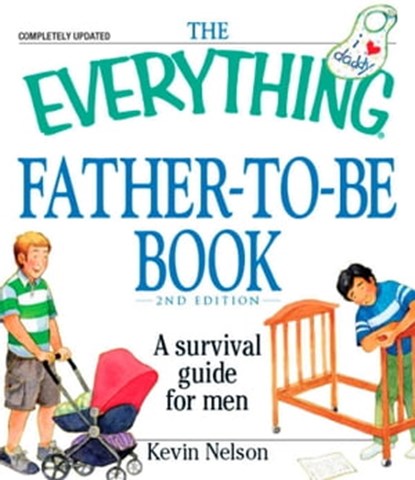 The Everything Father-to-be Book, Kevin Nelson - Ebook - 9781440504617