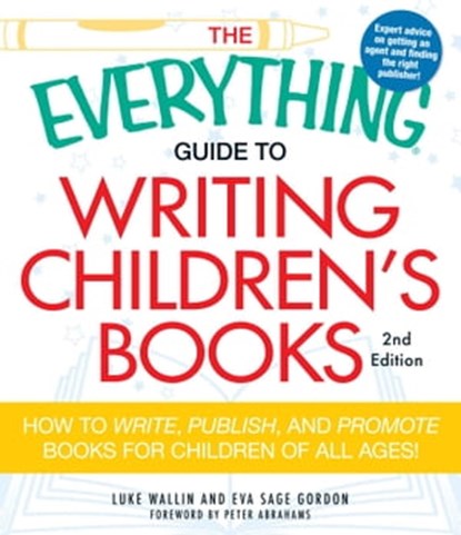 The Everything Guide to Writing Children's Books, Luke Wallin ; Eva Sage Gordon - Ebook - 9781440505508