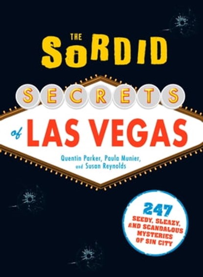 The Sordid Secrets of Las Vegas, Quentin Parker ; Paula Munier ; Susan Reynolds - Ebook - 9781440511943