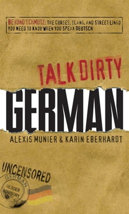 Talk Dirty German, Alexis Munier ; Karin Eberhardt - Ebook - 9781440513374
