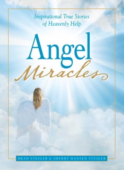 Angel Miracles, Brad Steiger ; Sherry Hansen Steiger - Ebook - 9781440515286