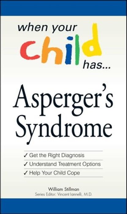 When Your Child Has . . . Asperger's Syndrome, William Stillman - Ebook - 9781440515484
