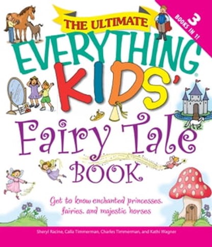 The Ultimate Everything Kids' Fairy Tale Book, Charles Timmerman ; Calla Timmerman ; Kathi Wagner ; Sheryl Racine - Ebook - 9781440516184