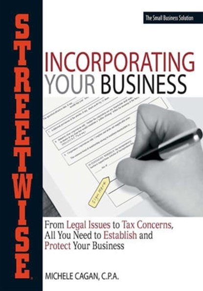 Streetwise Incorporating Your Business, Michele Cagan, CPA - Ebook - 9781440516764