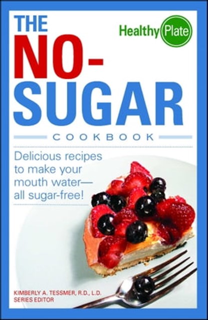 The No-Sugar Cookbook, Kimberly A Tessmer - Ebook - 9781440517341