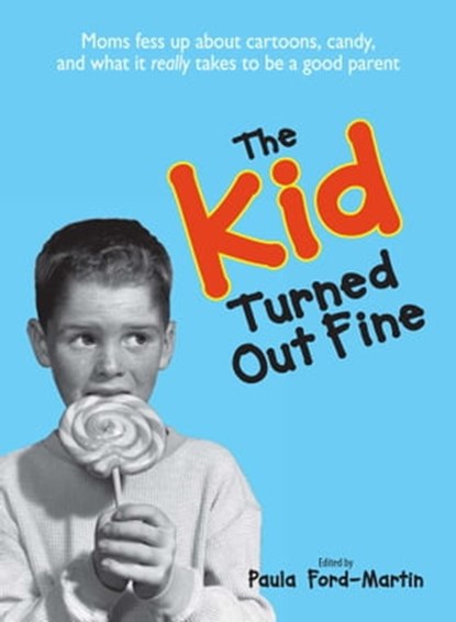 The Kid Turned Out Fine, Paula Ford-Martin - Ebook - 9781440518027