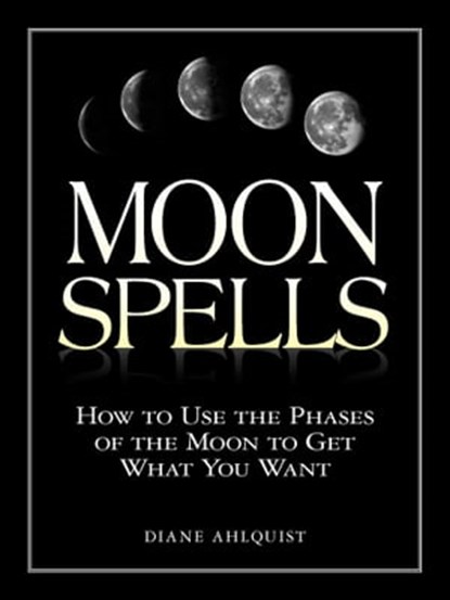 Moon Spells, Diane Ahlquist - Ebook - 9781440519444