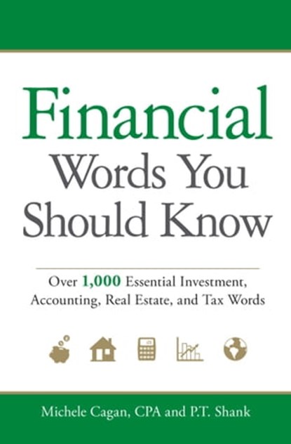 Financial Words You Should Know, Michele Cagan, CPA ; P.T. Shank - Ebook - 9781440520433