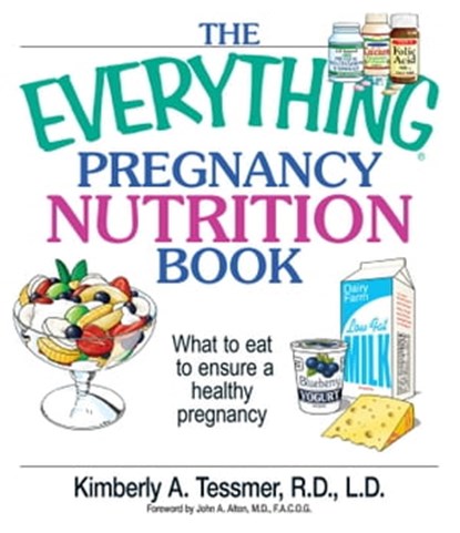 The Everything Pregnancy Nutrition Book, Kimberly A Tessmer - Ebook - 9781440523076