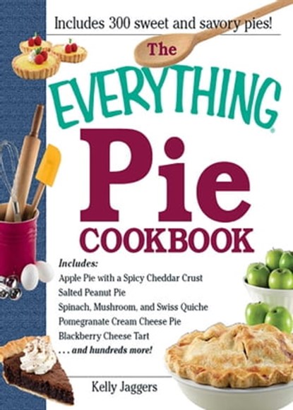 The Everything Pie Cookbook, Kelly Jaggers - Ebook - 9781440527586
