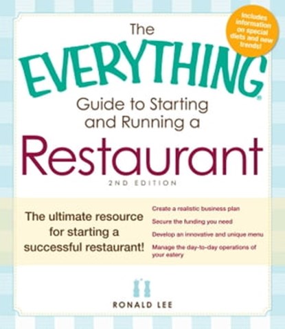 The Everything Guide to Starting and Running a Restaurant, Ronald Lee - Ebook - 9781440527838