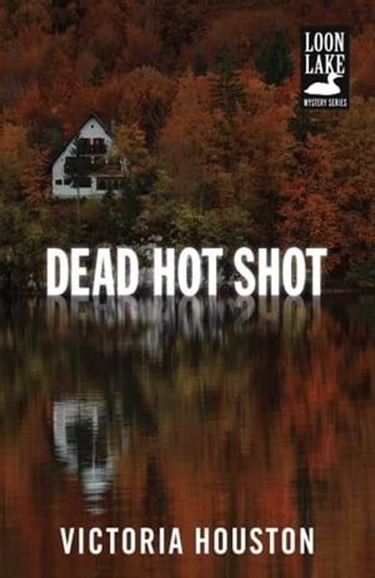 Dead Hot Shot, Victoria Houston - Ebook - 9781440531590