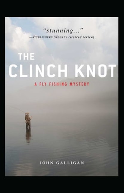 The Clinch Knot, John Galligan - Ebook - 9781440532399