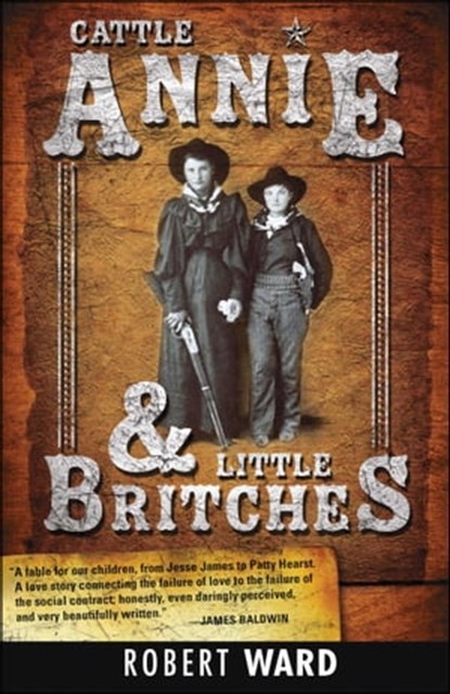 Cattle Annie and Little Britches, Robert Ward - Ebook - 9781440533853