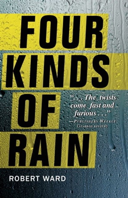 Four Kinds of Rain, Robert Ward - Ebook - 9781440533938