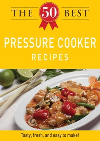 The 50 Best Pressure Cooker Recipes, Adams Media - Ebook - 9781440534140