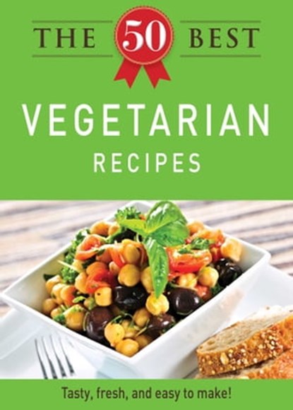 The 50 Best Vegetarian Recipes, Adams Media - Ebook - 9781440534218