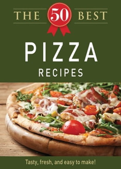 The 50 Best Pizza Recipes, Adams Media - Ebook - 9781440534270