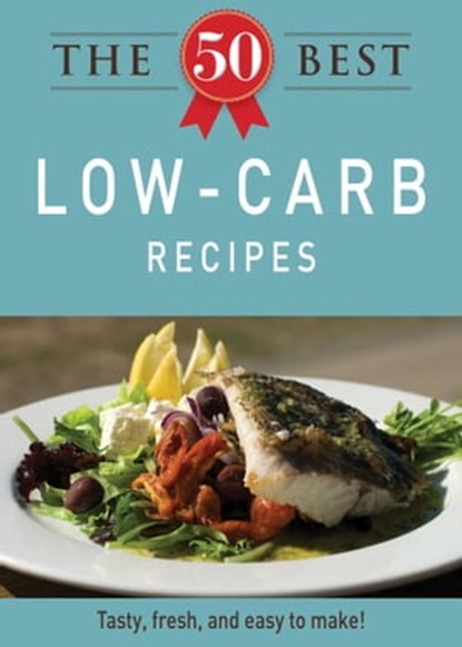 The 50 Best Low-Carb Recipes, Adams Media - Ebook - 9781440534324