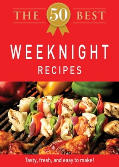 The 50 Best Weeknight Recipes, Adams Media - Ebook - 9781440534355