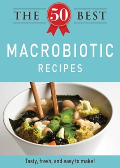 The 50 Best Macrobiotic Recipes, Adams Media - Ebook - 9781440534454
